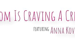 Anna Kovachenko - Stepmom Is Craving A Creampie - S8:E3